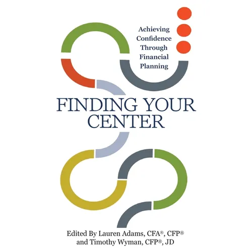 Finding Your Center: Achieving Confidence Through Financial Planning - Paperback