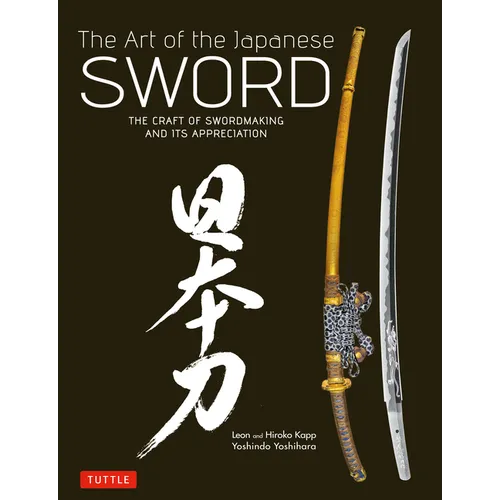 Art of the Japanese Sword: The Craft of Swordmaking and Its Appreciation - Hardcover