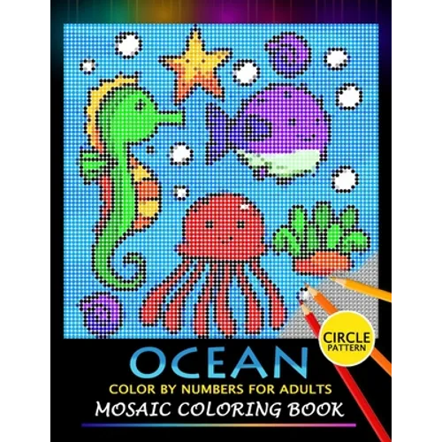 Ocean Color by Numbers for Adults: Mosaic Coloring Book Stress Relieving Design Puzzle Quest - Paperback