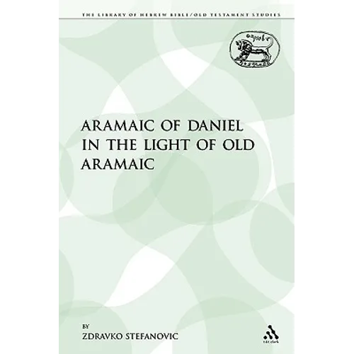 The Aramaic of Daniel in the Light of Old Aramaic - Paperback