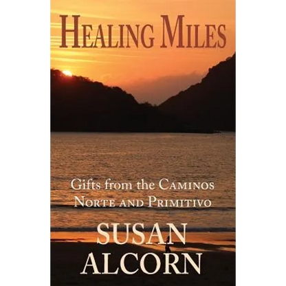 Healing Miles: Gifts from the Caminos Norte and Primitivo - Paperback