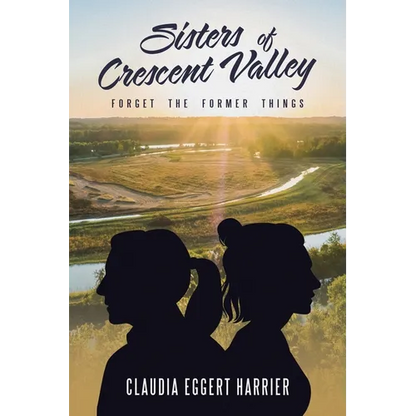 Sisters of Crescent Valley: Forget the Former Things - Paperback