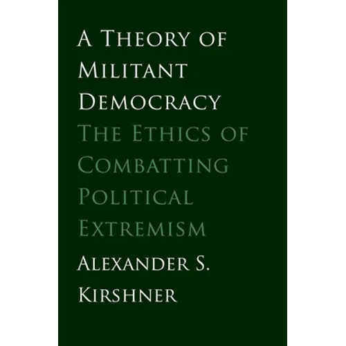 Theory of Militant Democracy: The Ethics of Combatting Political Extremism - Paperback