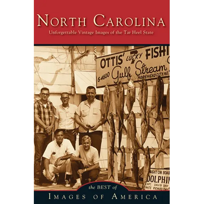 North Carolina Unforgettable Vintage Images of the Tar Heel State - Paperback