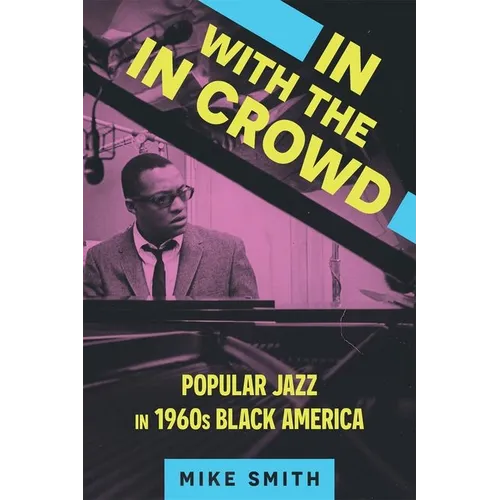In with the in Crowd: Popular Jazz in 1960s Black America - Hardcover