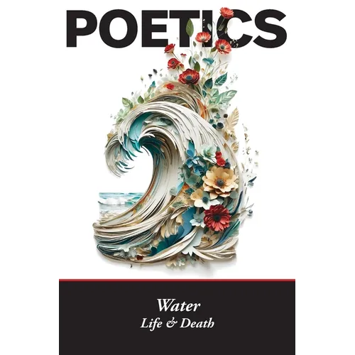 Poetics: Water, Life & Death - Paperback