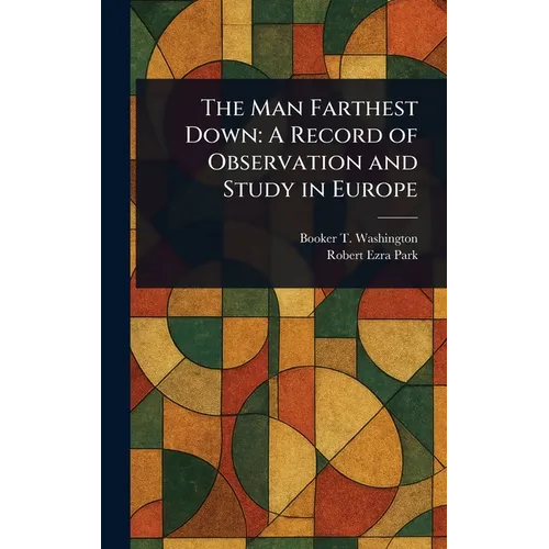 The Man Farthest Down: A Record of Observation and Study in Europe - Hardcover