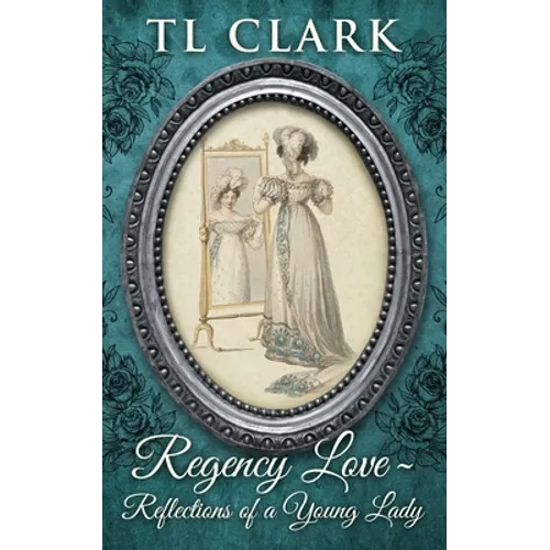 Regency Love: Reflections of a Young Lady - Paperback