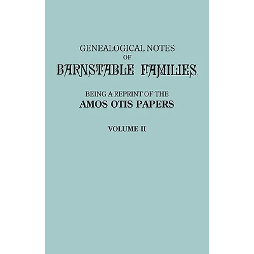 Genealogical Notes of Barnstable Families. Volume II [Massachusetts] - Paperback