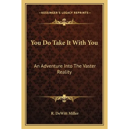 You Do Take It With You: An Adventure Into The Vaster Reality - Paperback