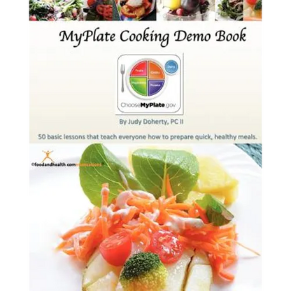 MyPlate Cooking Demo Book: 50 lessons that teach modern cooking for good nutrition. - Paperback