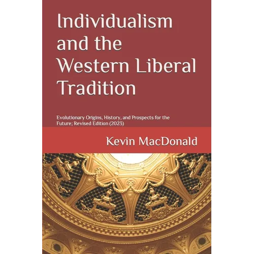 Individualism and the Western Liberal Tradition: Evolutionary Origins, History, and Prospects for the Future - Paperback