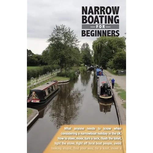 Narrowboating for Beginners: What Americans need to know when considering a narrowboat vacation in the UK - Paperback