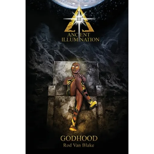 Ancient Illumination III: Godhood - Paperback
