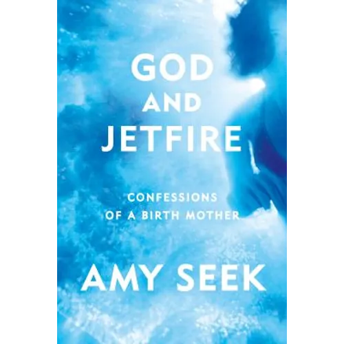 God and Jetfire: Confessions of a Birth Mother - Paperback
