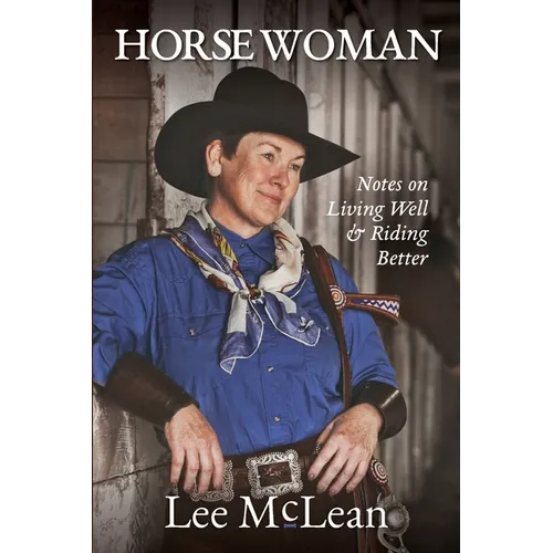Horse Woman: Notes on Living Well & Riding Better - Paperback