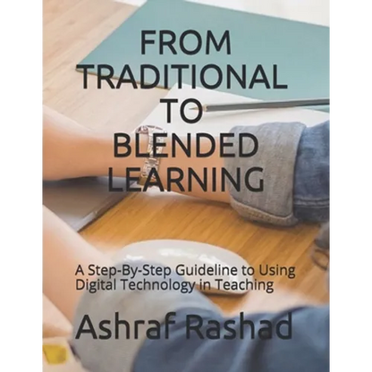 From Traditional to Blended Learning: A Step-By-Step Guideline to Using Digital Technology in Teaching - Paperback