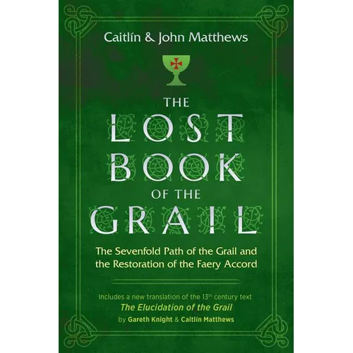 The Lost Book of the Grail: The Sevenfold Path of the Grail and the Restoration of the Faery Accord - Paperback