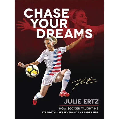 Chase Your Dreams: How Soccer Taught Me Strength, Perseverance, and Leadership - Hardcover