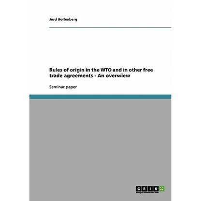 Rules of origin in the WTO and in other free trade agreements - An overwiew - Paperback