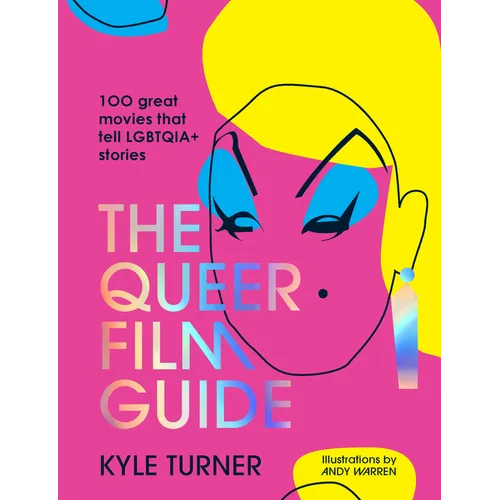 The Queer Film Guide: 100 Great Movies That Tell Lgbtqia+ Stories - Hardcover