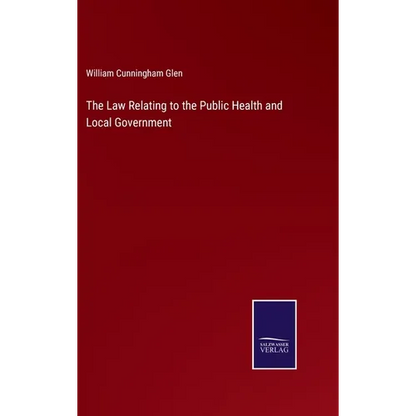 The Law Relating to the Public Health and Local Government - Hardcover