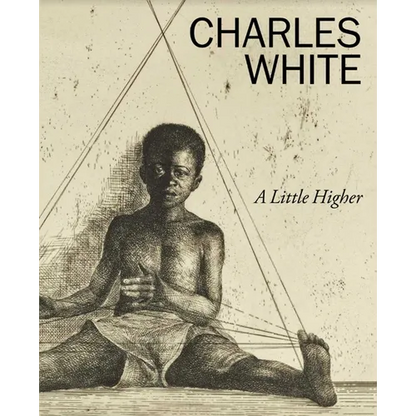 Charles White: A Little Higher - Hardcover