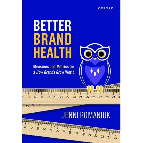 Better Brand Health: Measures and Metrics for a How Brands Grow World - Hardcover