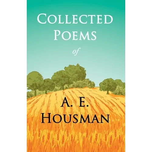 Collected Poems of A. E. Housman: With a Chapter from Twenty-Four Portraits By William Rothenstein - Paperback