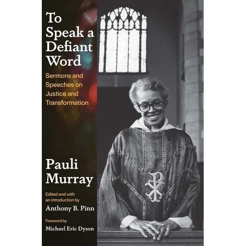 To Speak a Defiant Word: Sermons and Speeches on Justice and Transformation - Hardcover