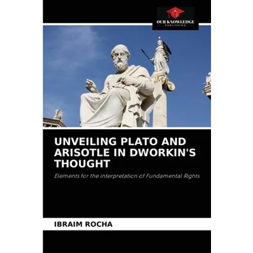 Unveiling Plato and Arisotle in Dworkin's Thought - Paperback
