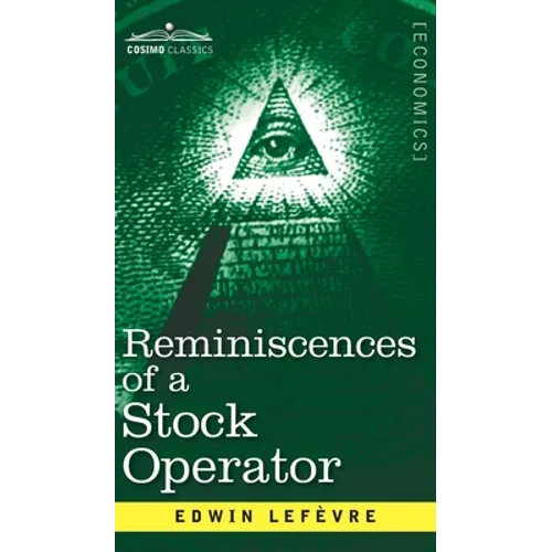 Reminiscences of a Stock Operator: The Story of Jesse Livermore, Wall Street's Legendary Investor - Hardcover