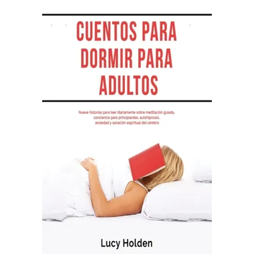 Cuentos para dormir para adultos: Nueve historias para leer diariamente sobre meditación guiada, conciencia para principiantes, autohipnosis, ansiedad - Paperback