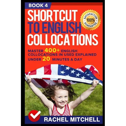 Shortcut to English Collocations: Master 400+ English Collocations in Used Explained Under 20 Minutes a Day (Book 4) - Paperback