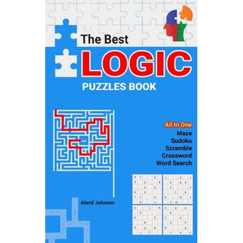 The Best Logic Puzzles Book: All In One Sudoku, Scramble, Word Search, Crossword, Maze - Paperback