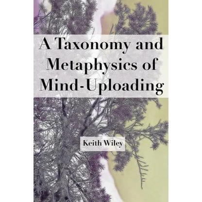 A Taxonomy and Metaphysics of Mind-Uploading - Paperback