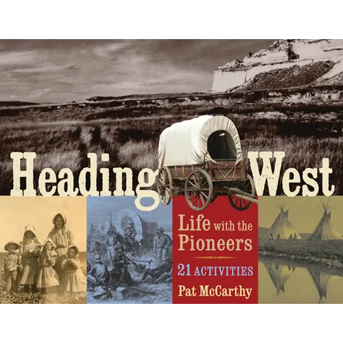 Heading West: Life with the Pioneers, 21 Activities Volume 31 - Paperback