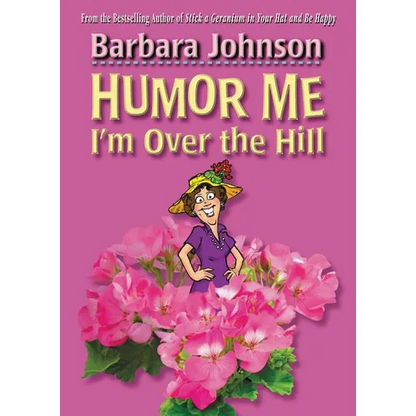 The Humor Me, I'm Over the Hill: Laughing Through Life's Challenges - Paperback