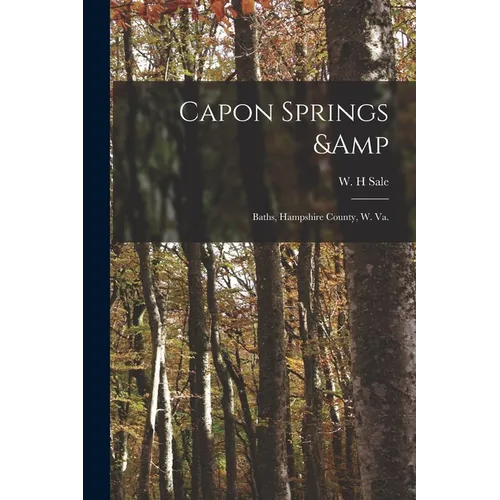 Capon Springs & Baths, Hampshire County, W. Va. - Paperback