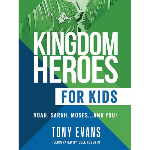Kingdom Heroes for Kids: Noah, Sarah, Moses...and You! - Paperback