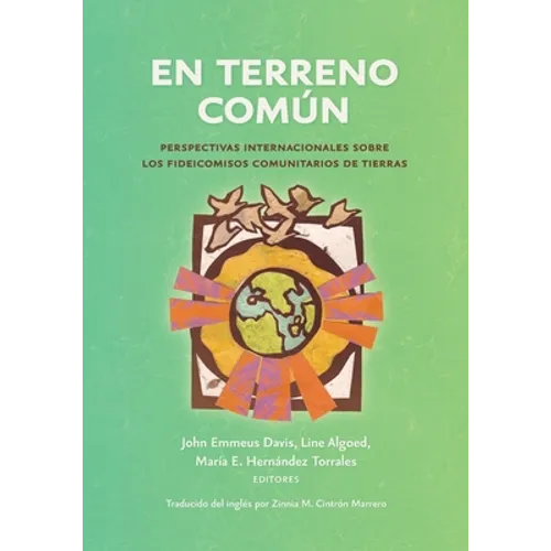 En terreno común: Perspectivas internacionales sobre los fideicomisos comunitarios de tierras - Paperback