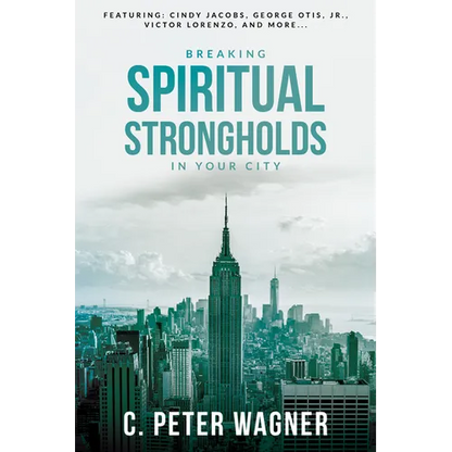 Breaking Spiritual Strongholds in Your City - Paperback