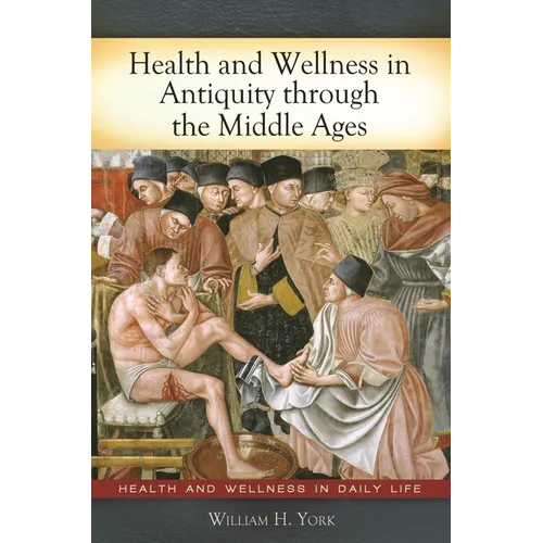 Health and Wellness in Antiquity through the Middle Ages - Hardcover