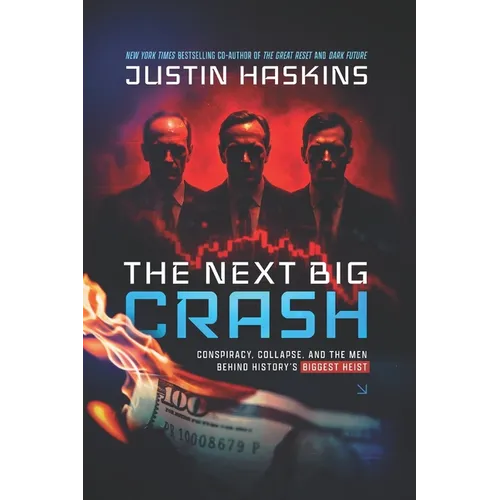 The Next Big Crash: Conspiracy, Collapse, and the Men Behind History's Biggest Heist - Paperback