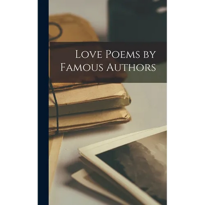 Love Poems by Famous Authors - Hardcover