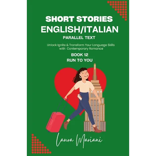 Short Stories in English/Italian - Parallel Text: Unlock Ignite & Transform Your Language Skills with Contemporary Romance - Paperback