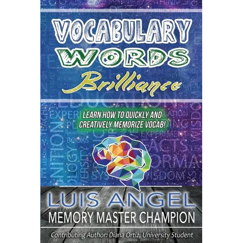 Vocabulary Words Brilliance: Learn How To Quickly and Creatively Memorize Vocab - Paperback
