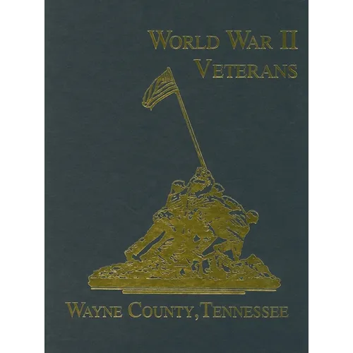 Wayne County, Tennessee World War II Veterans - Hardcover