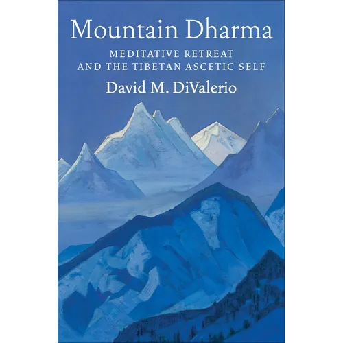 Mountain Dharma: Meditative Retreat and the Tibetan Ascetic Self - Paperback