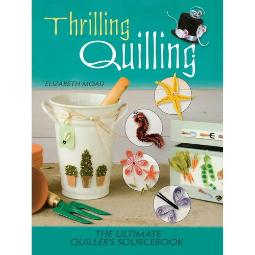 Thrilling Quilling: The Ultimate Quiller's Sourcebook - Paperback